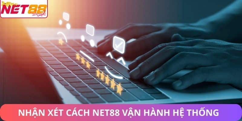 Nhận xét cách Net88 vận hành hệ thống cá cược