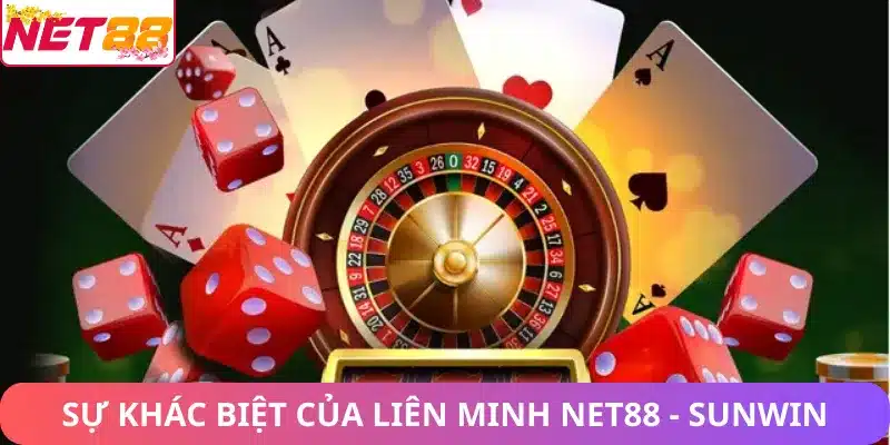 Sự khác biệt của liên minh Net88 và Sunwin